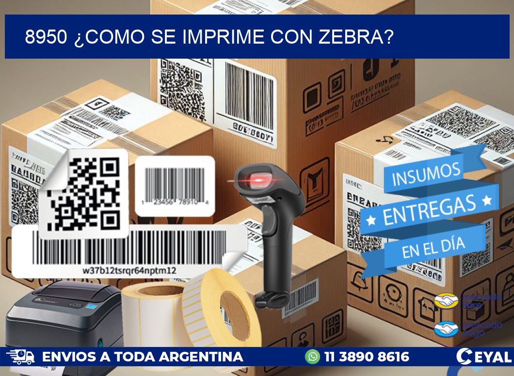 8950 ¿COMO SE IMPRIME CON ZEBRA?