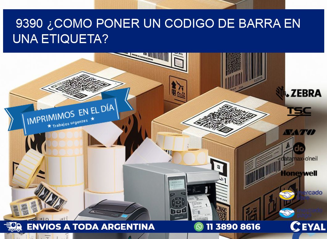 9390 ¿COMO PONER UN CODIGO DE BARRA EN UNA ETIQUETA?