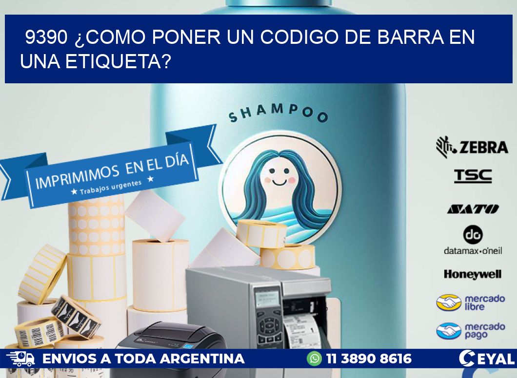 9390 ¿COMO PONER UN CODIGO DE BARRA EN UNA ETIQUETA?