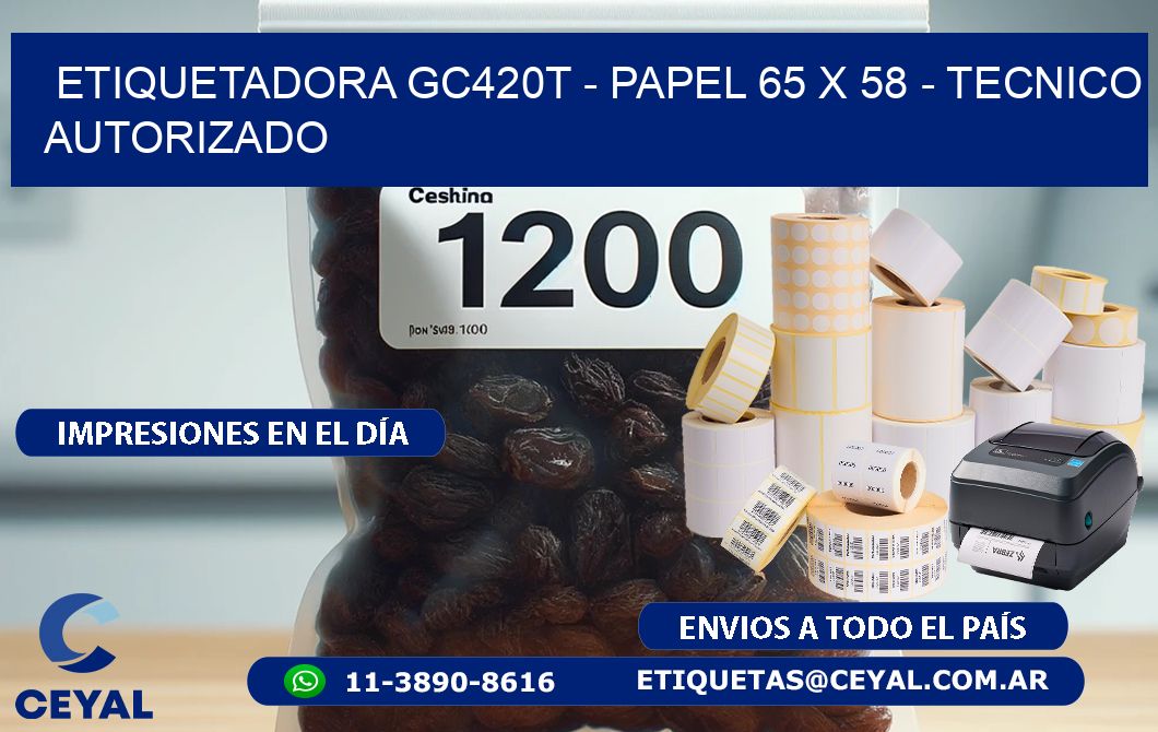 ETIQUETADORA GC420T - PAPEL 65 x 58 - TECNICO AUTORIZADO