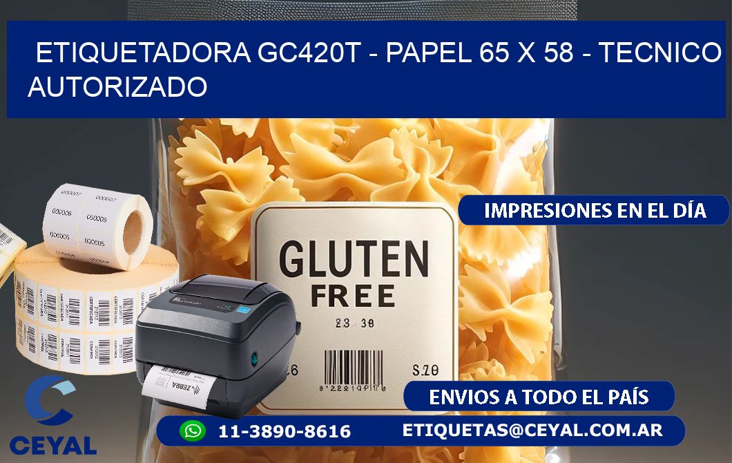ETIQUETADORA GC420T – PAPEL 65 x 58 – TECNICO AUTORIZADO