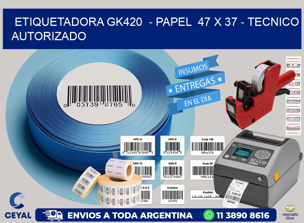 ETIQUETADORA GK420 - PAPEL 47 x 37 - TECNICO AUTORIZADO