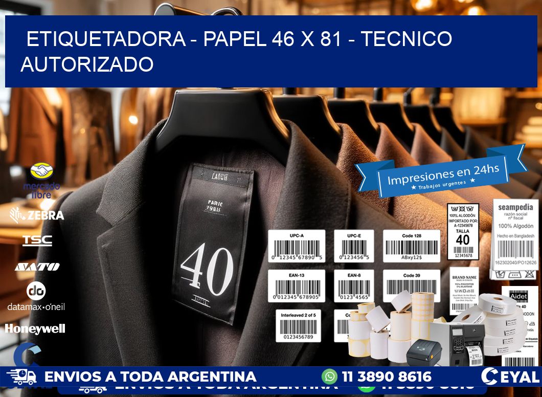 ETIQUETADORA - PAPEL 46 x 81 - TECNICO AUTORIZADO