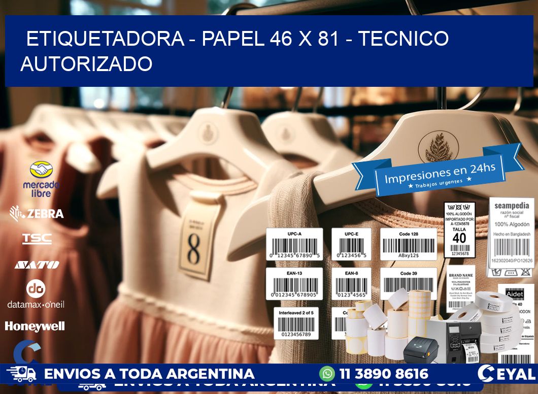 ETIQUETADORA - PAPEL 46 x 81 - TECNICO AUTORIZADO