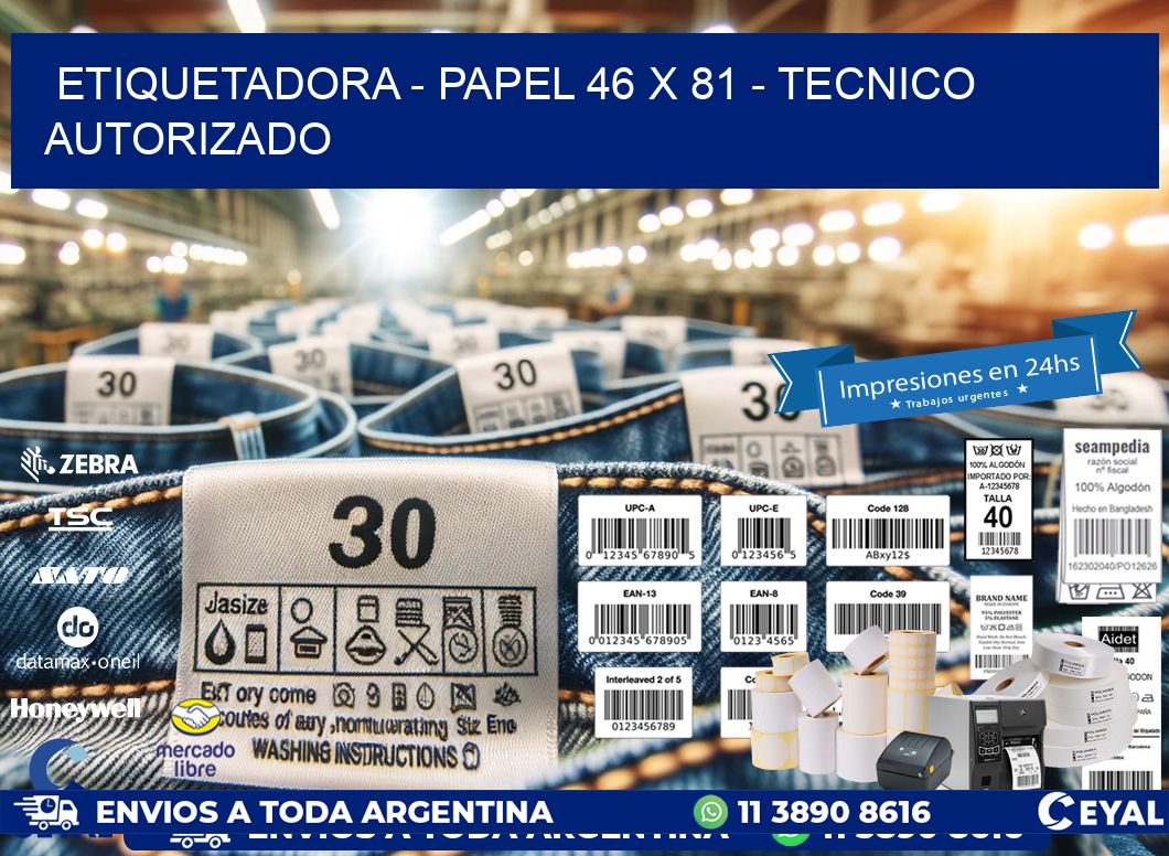 ETIQUETADORA – PAPEL 46 x 81 – TECNICO AUTORIZADO