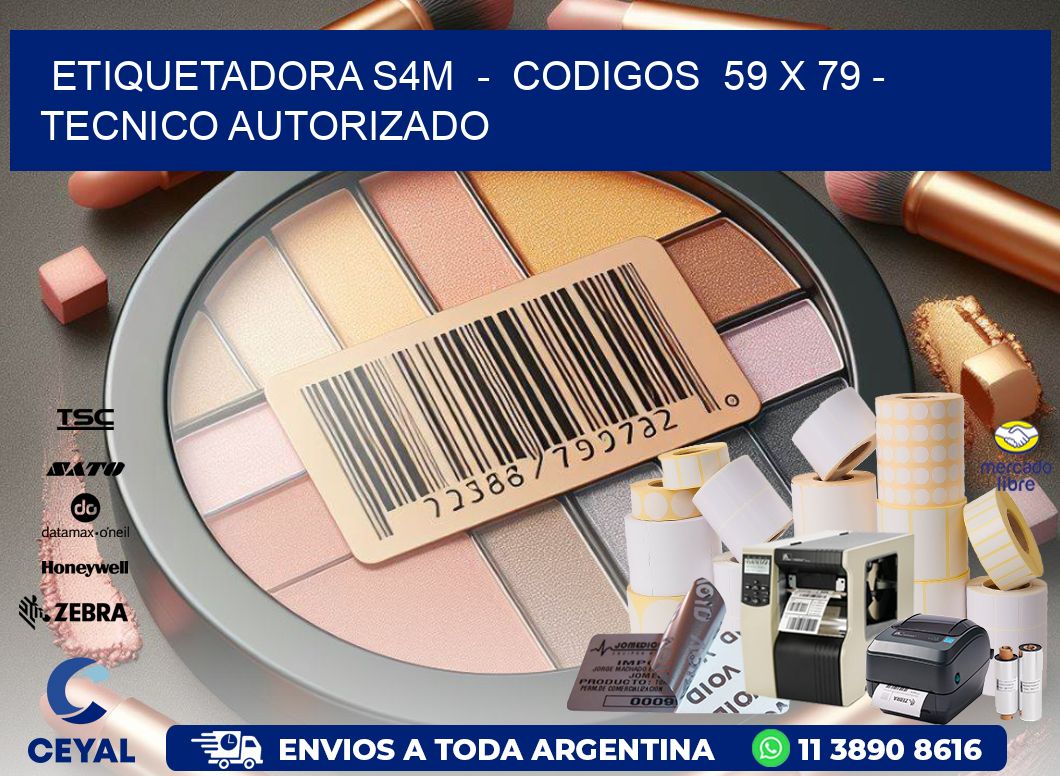 ETIQUETADORA S4M  -  CODIGOS  59 x 79 - TECNICO AUTORIZADO
