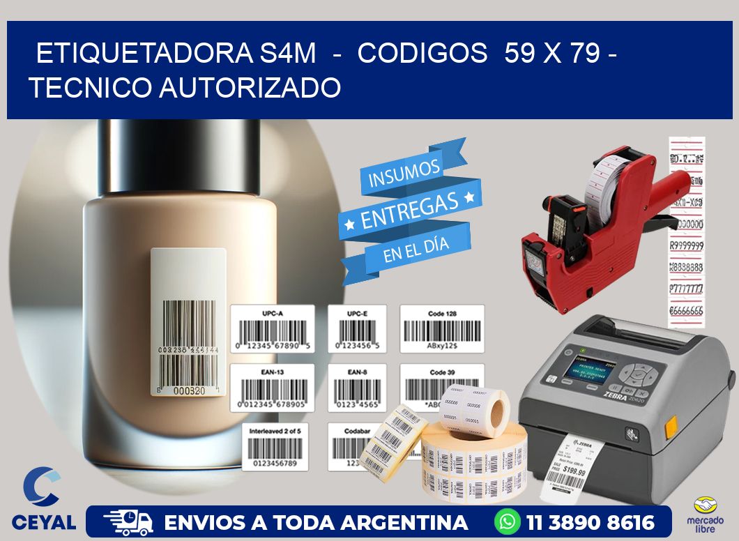 ETIQUETADORA S4M  -  CODIGOS  59 x 79 - TECNICO AUTORIZADO