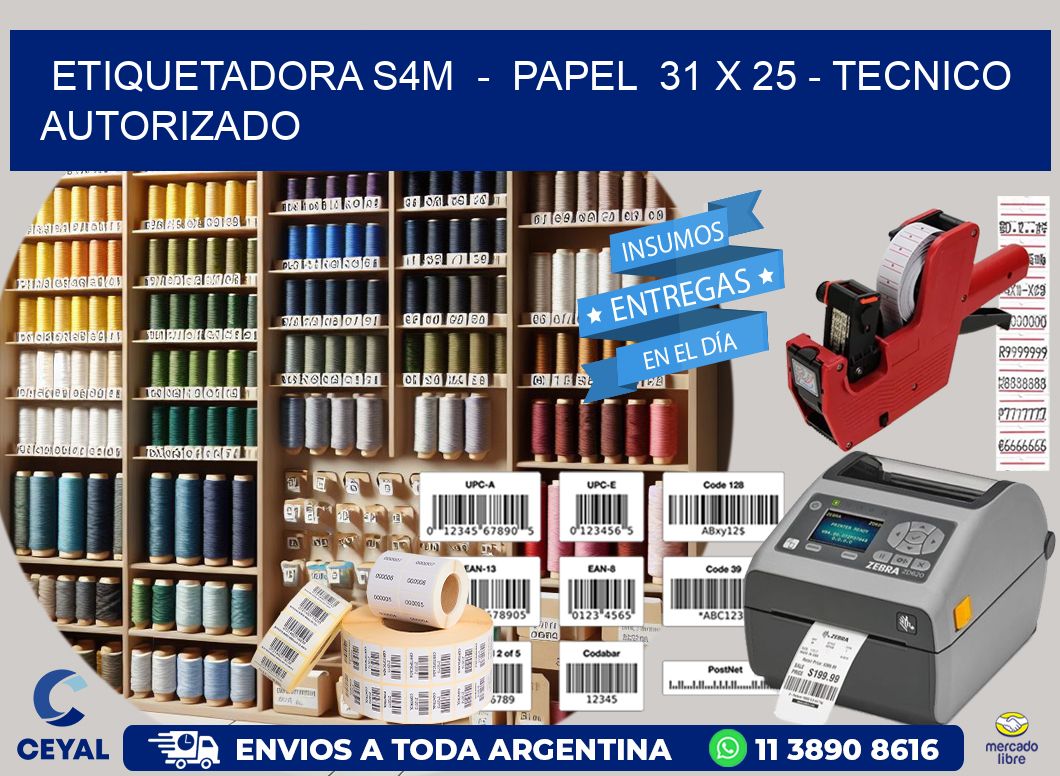 ETIQUETADORA S4M - PAPEL 31 x 25 - TECNICO AUTORIZADO