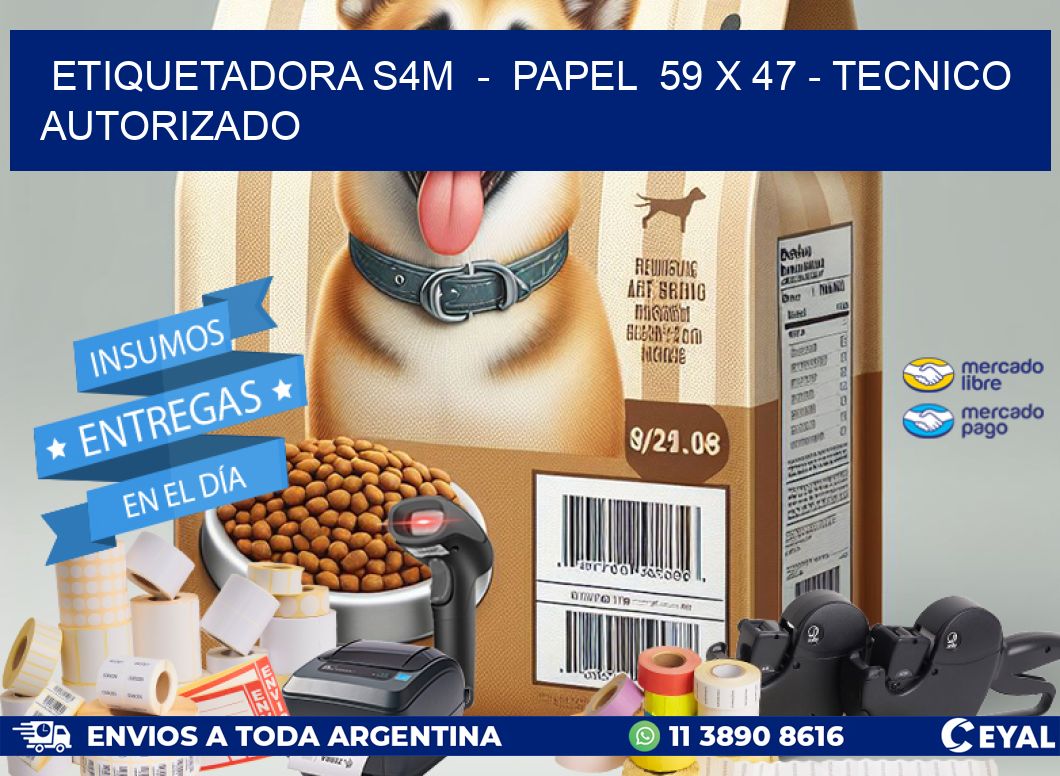 ETIQUETADORA S4M - PAPEL 59 x 47 - TECNICO AUTORIZADO