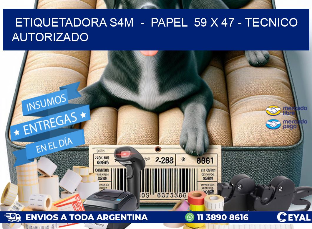 ETIQUETADORA S4M  –  PAPEL  59 x 47 – TECNICO AUTORIZADO