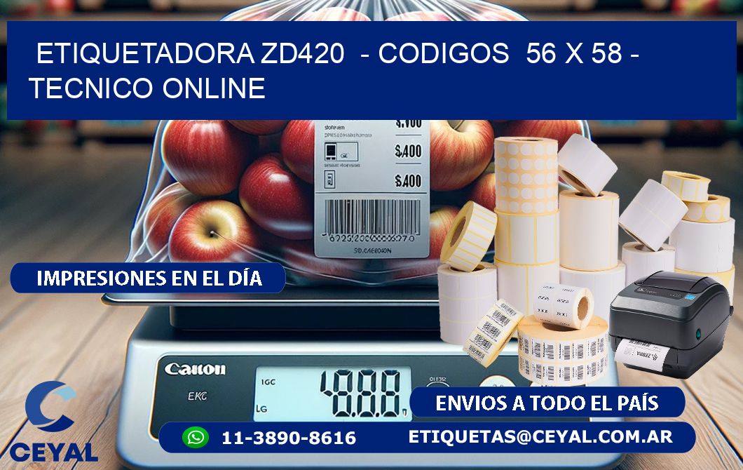 ETIQUETADORA ZD420 - CODIGOS 56 x 58 - TECNICO ONLINE