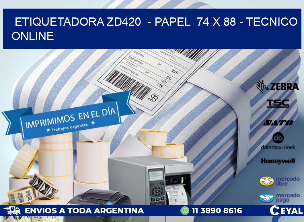 ETIQUETADORA ZD420 - PAPEL 74 x 88 - TECNICO ONLINE