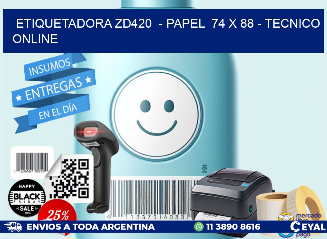 ETIQUETADORA ZD420 - PAPEL 74 x 88 - TECNICO ONLINE