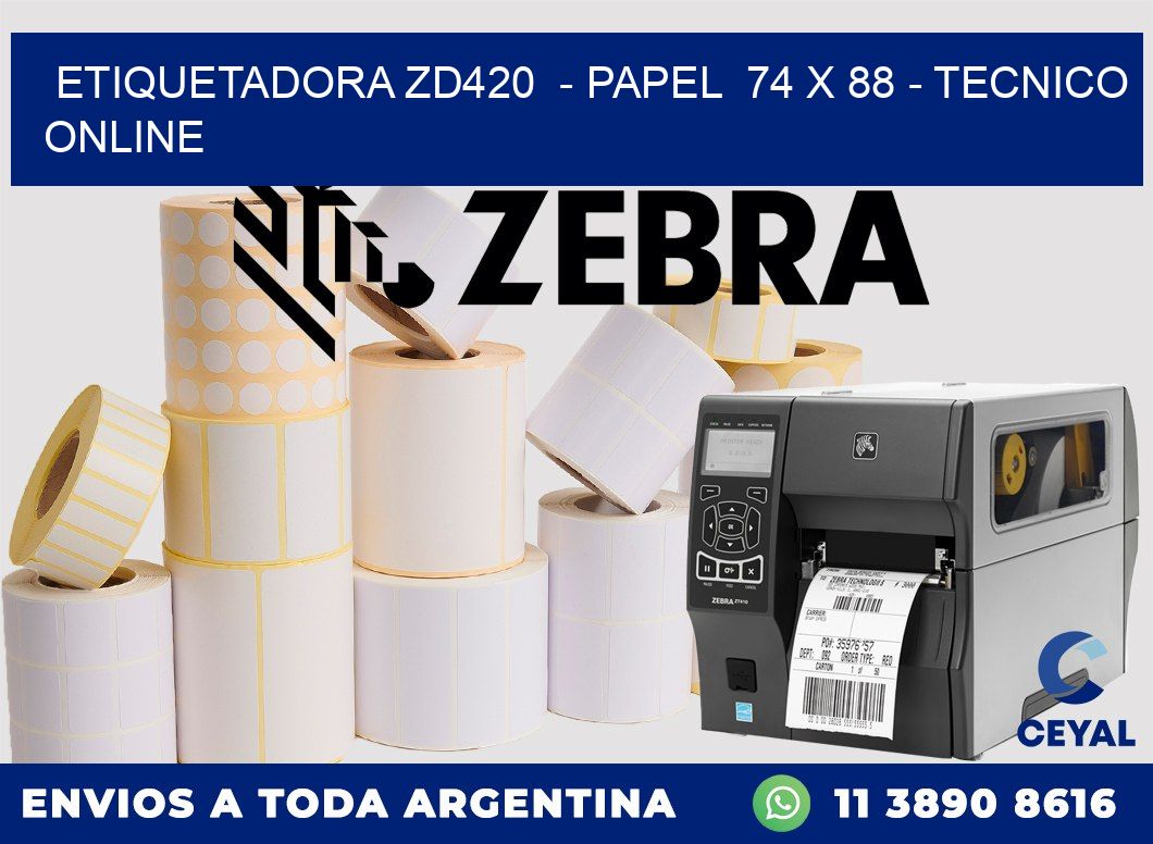 ETIQUETADORA ZD420 - PAPEL 74 x 88 - TECNICO ONLINE