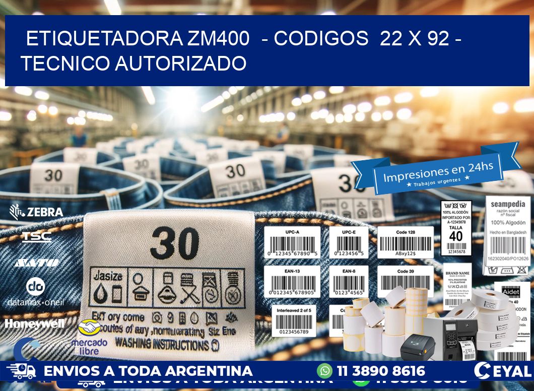 ETIQUETADORA ZM400 - CODIGOS 22 x 92 - TECNICO AUTORIZADO