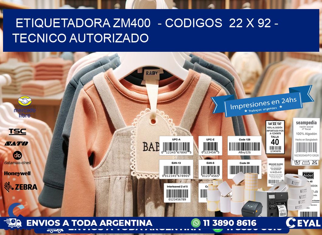 ETIQUETADORA ZM400 - CODIGOS 22 x 92 - TECNICO AUTORIZADO