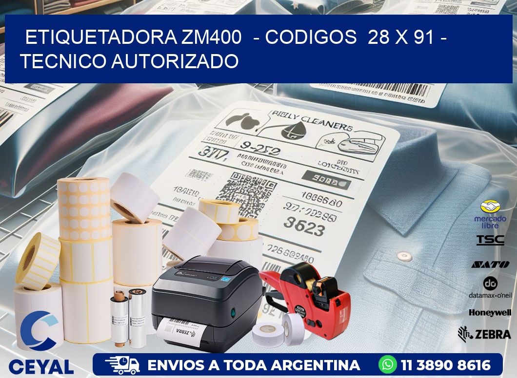 ETIQUETADORA ZM400 - CODIGOS 28 x 91 - TECNICO AUTORIZADO