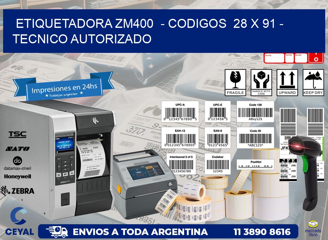 ETIQUETADORA ZM400 - CODIGOS 28 x 91 - TECNICO AUTORIZADO