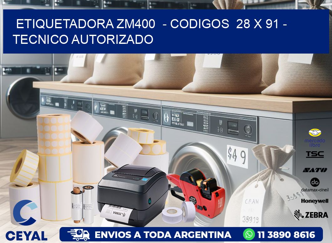 ETIQUETADORA ZM400 - CODIGOS 28 x 91 - TECNICO AUTORIZADO