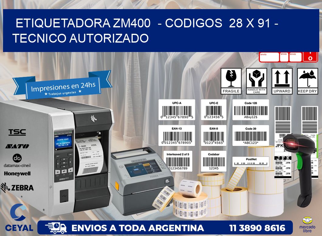 ETIQUETADORA ZM400 - CODIGOS 28 x 91 - TECNICO AUTORIZADO