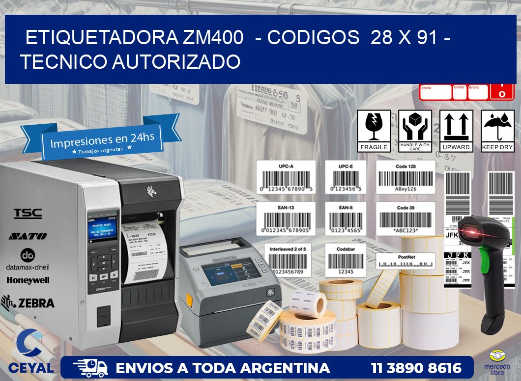 ETIQUETADORA ZM400  – CODIGOS  28 x 91 – TECNICO AUTORIZADO
