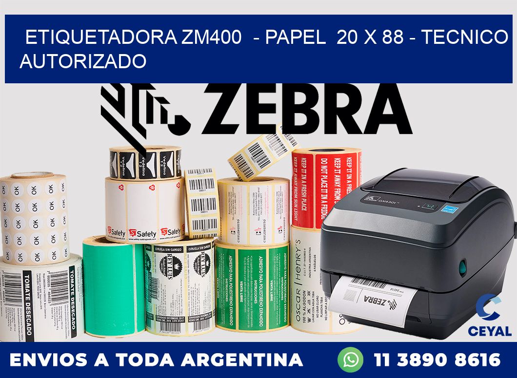 ETIQUETADORA ZM400 - PAPEL 20 x 88 - TECNICO AUTORIZADO