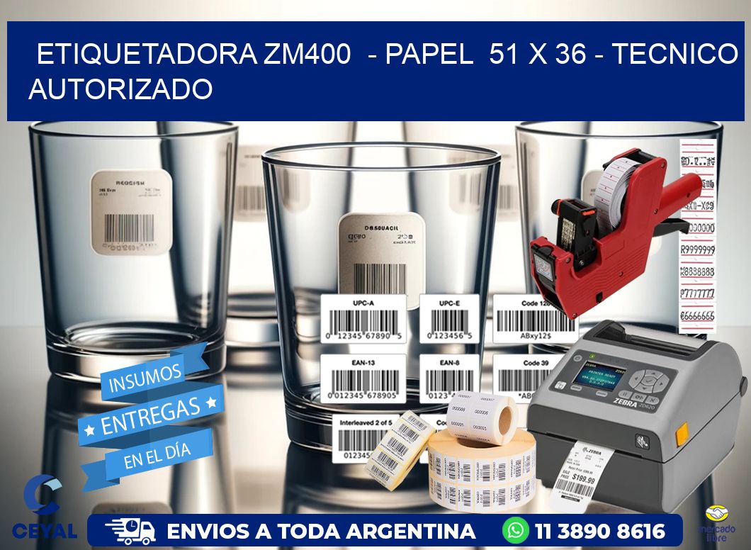 ETIQUETADORA ZM400  – PAPEL  51 x 36 – TECNICO AUTORIZADO