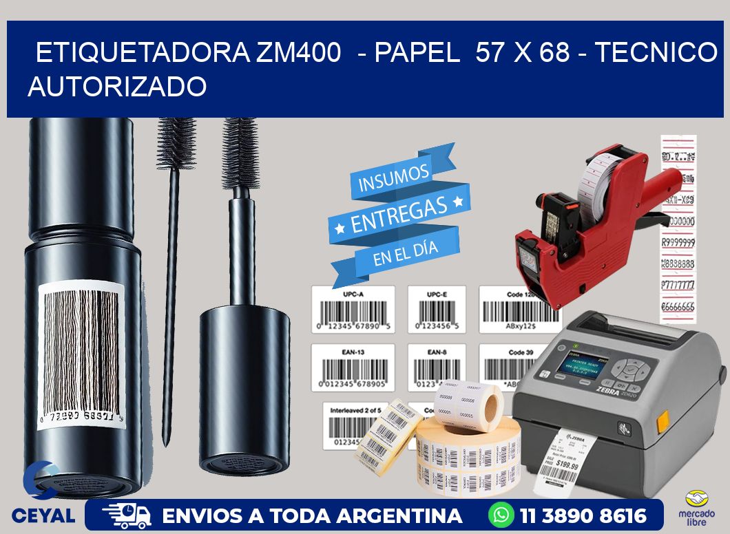 ETIQUETADORA ZM400 - PAPEL 57 x 68 - TECNICO AUTORIZADO