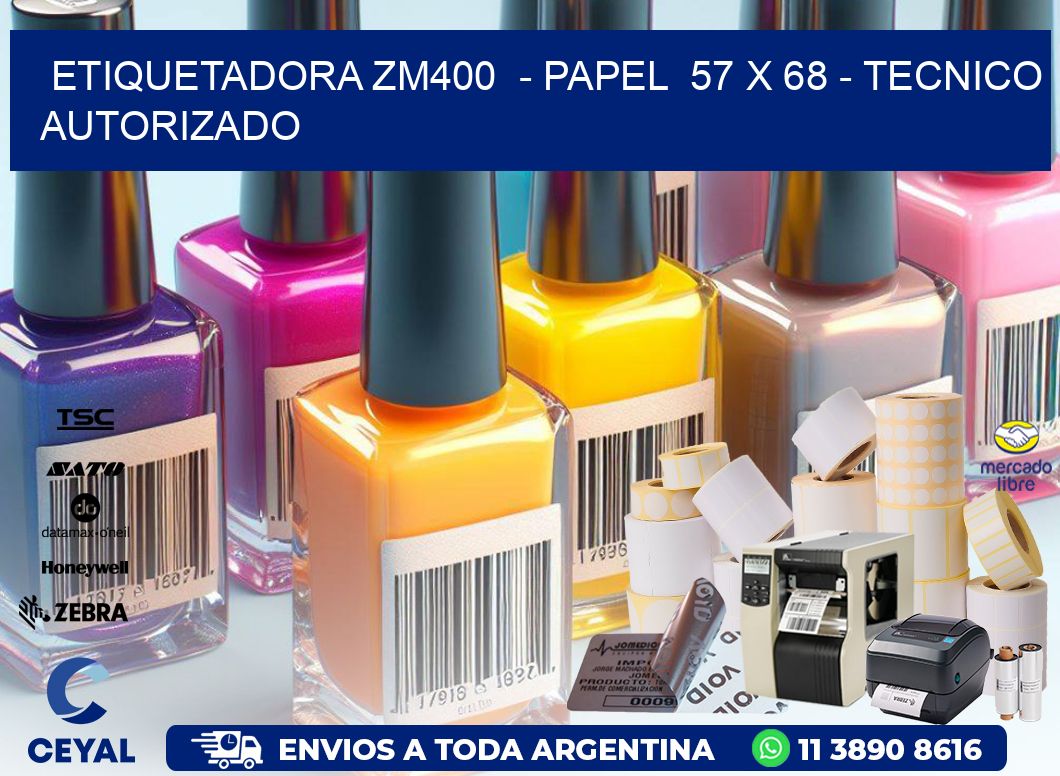 ETIQUETADORA ZM400 - PAPEL 57 x 68 - TECNICO AUTORIZADO
