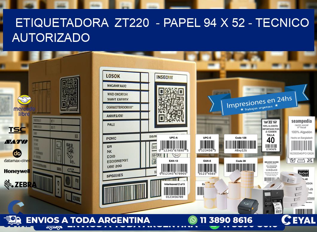 ETIQUETADORA ZT220 - PAPEL 94 x 52 - TECNICO AUTORIZADO