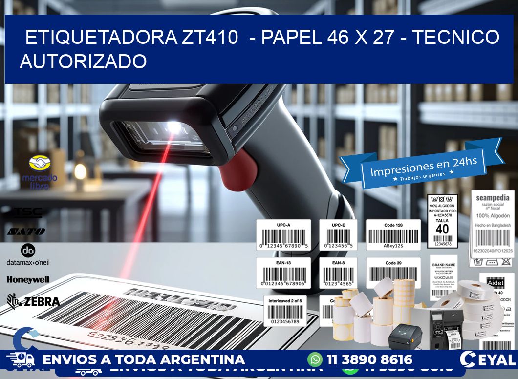 ETIQUETADORA ZT410 - PAPEL 46 x 27 - TECNICO AUTORIZADO