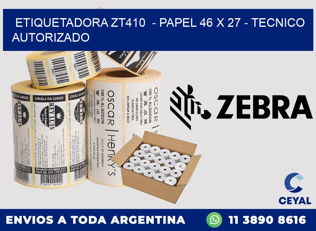 ETIQUETADORA ZT410 - PAPEL 46 x 27 - TECNICO AUTORIZADO