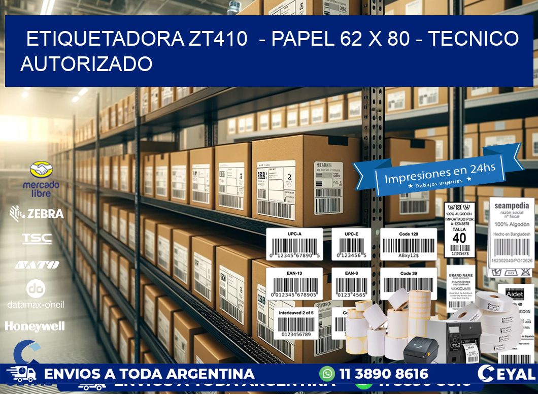 ETIQUETADORA ZT410  – PAPEL 62 x 80 – TECNICO AUTORIZADO