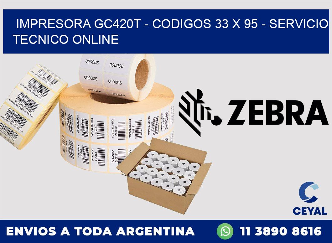 IMPRESORA GC420T - CODIGOS 33 x 95 - SERVICIO TECNICO ONLINE