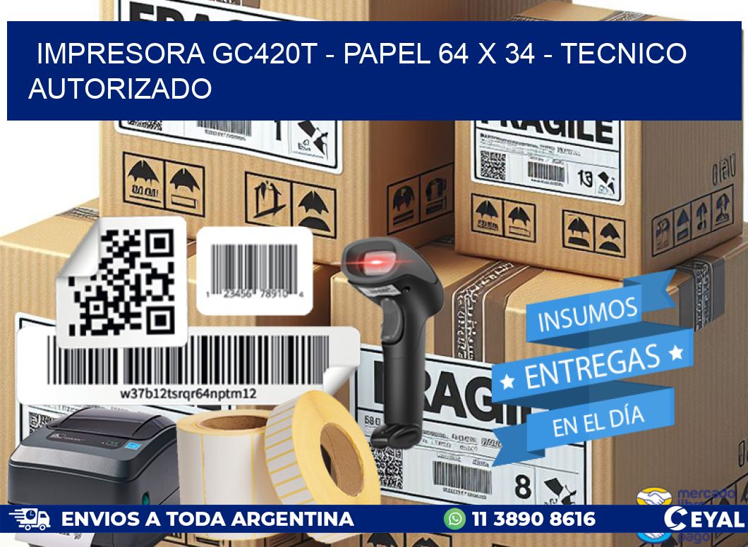 IMPRESORA GC420T - PAPEL 64 x 34 - TECNICO AUTORIZADO
