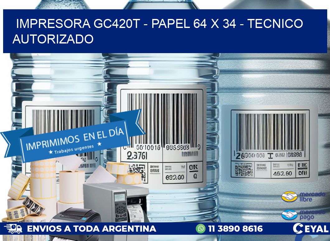 IMPRESORA GC420T – PAPEL 64 x 34 – TECNICO AUTORIZADO