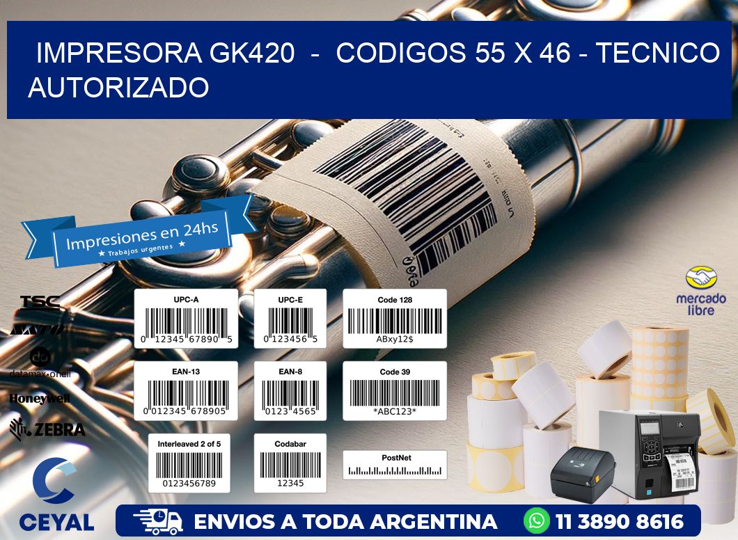 IMPRESORA GK420 - CODIGOS 55 x 46 - TECNICO AUTORIZADO