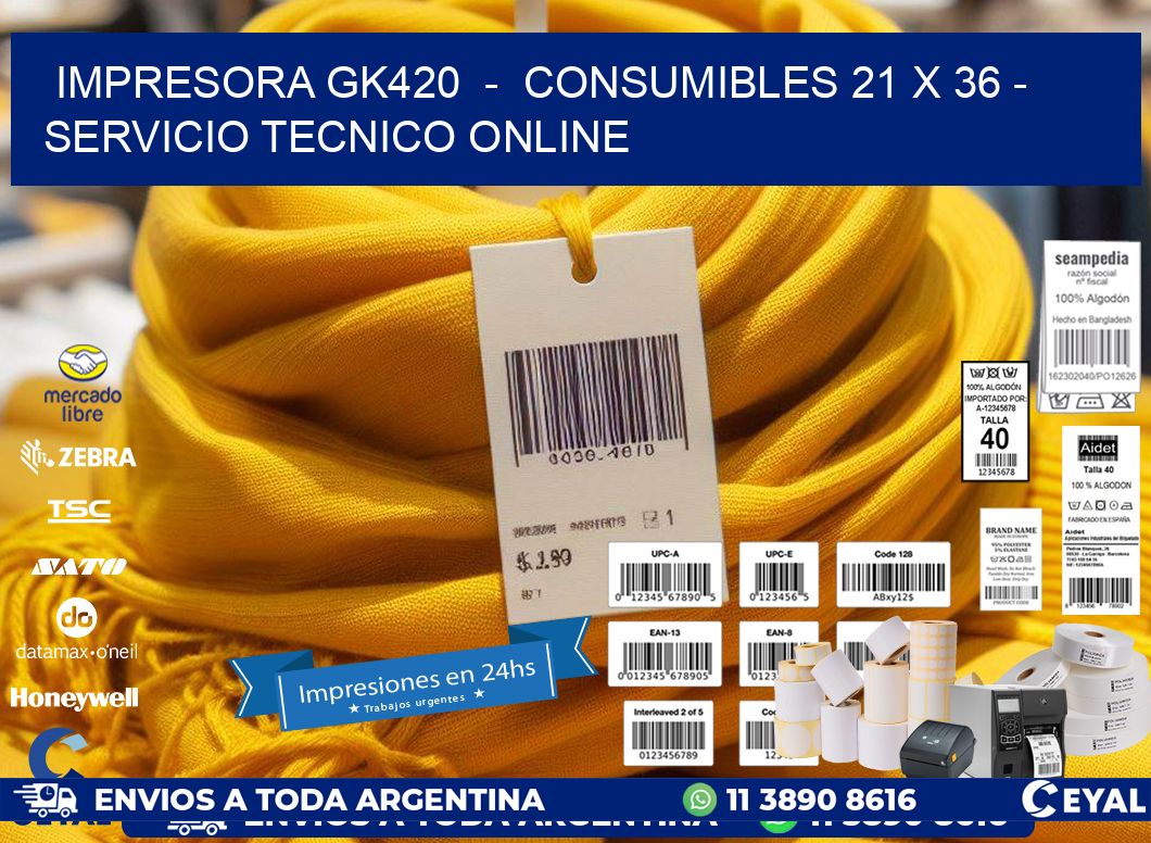IMPRESORA GK420 - CONSUMIBLES 21 x 36 - SERVICIO TECNICO ONLINE