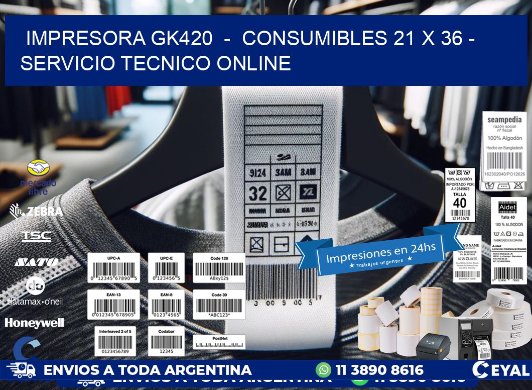 IMPRESORA GK420 - CONSUMIBLES 21 x 36 - SERVICIO TECNICO ONLINE