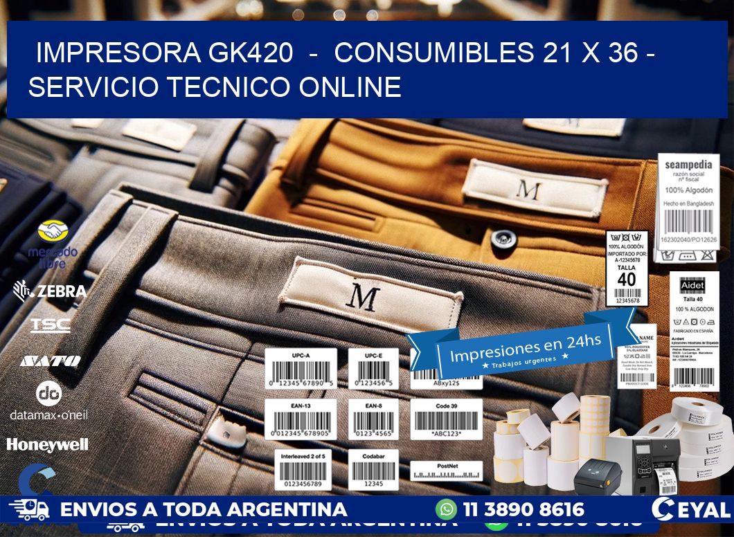 IMPRESORA GK420 - CONSUMIBLES 21 x 36 - SERVICIO TECNICO ONLINE