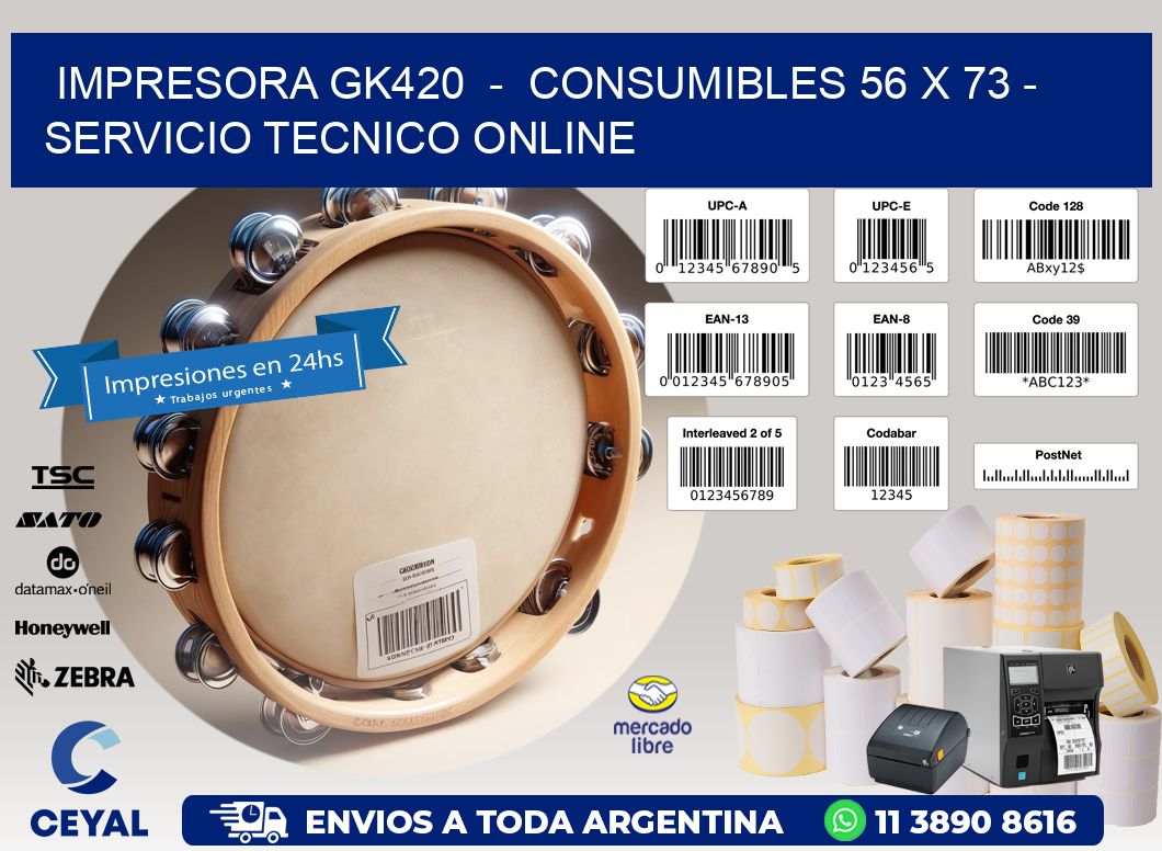 IMPRESORA GK420  -  CONSUMIBLES 56 x 73 - SERVICIO TECNICO ONLINE