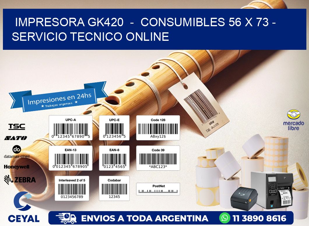 IMPRESORA GK420  –  CONSUMIBLES 56 x 73 – SERVICIO TECNICO ONLINE