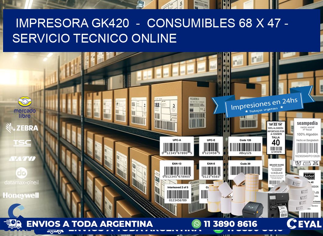 IMPRESORA GK420  –  CONSUMIBLES 68 x 47 – SERVICIO TECNICO ONLINE