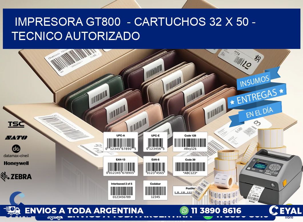 IMPRESORA GT800 - CARTUCHOS 32 x 50 - TECNICO AUTORIZADO