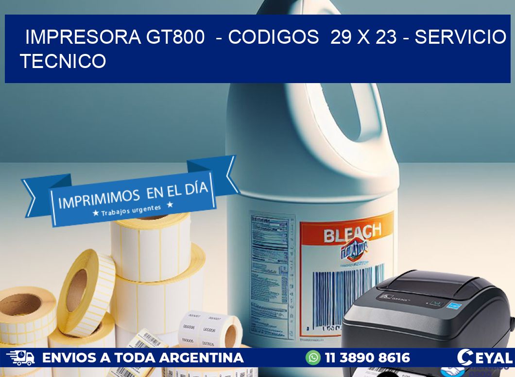 IMPRESORA GT800 - CODIGOS 29 x 23 - SERVICIO TECNICO
