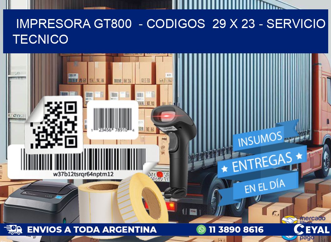 IMPRESORA GT800 - CODIGOS 29 x 23 - SERVICIO TECNICO