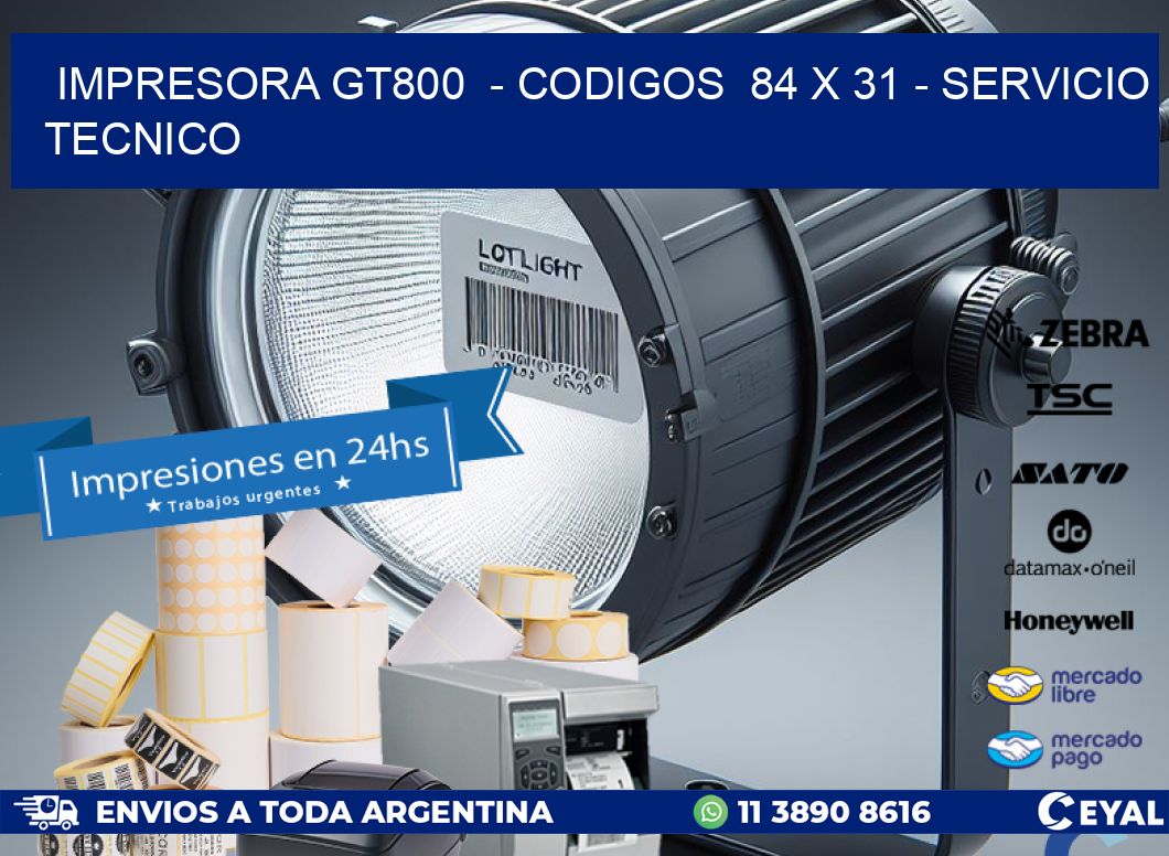 IMPRESORA GT800 - CODIGOS 84 x 31 - SERVICIO TECNICO