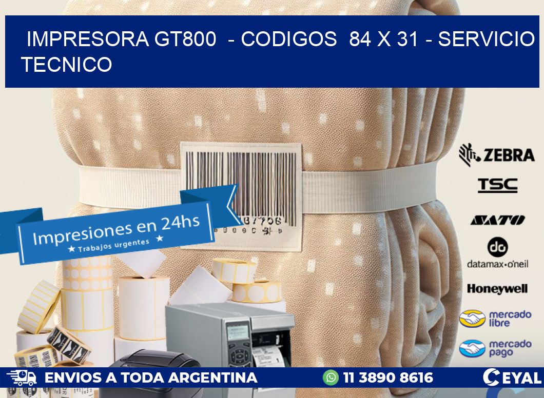 IMPRESORA GT800 - CODIGOS 84 x 31 - SERVICIO TECNICO