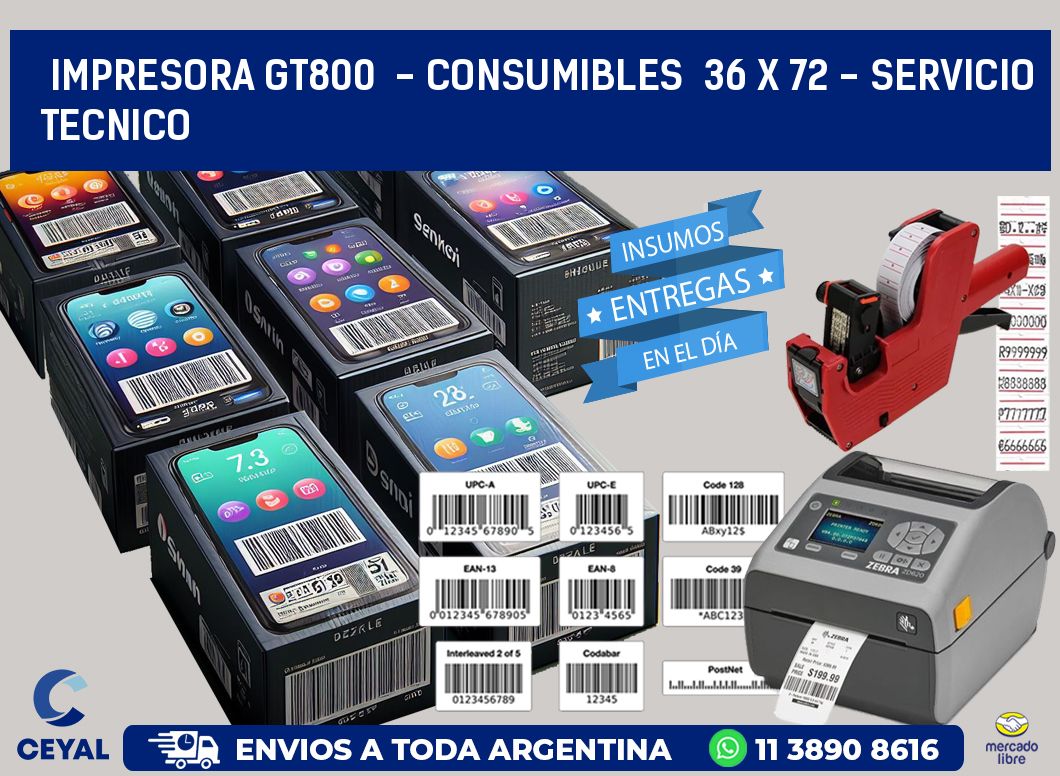 IMPRESORA GT800 - CONSUMIBLES 36 x 72 - SERVICIO TECNICO