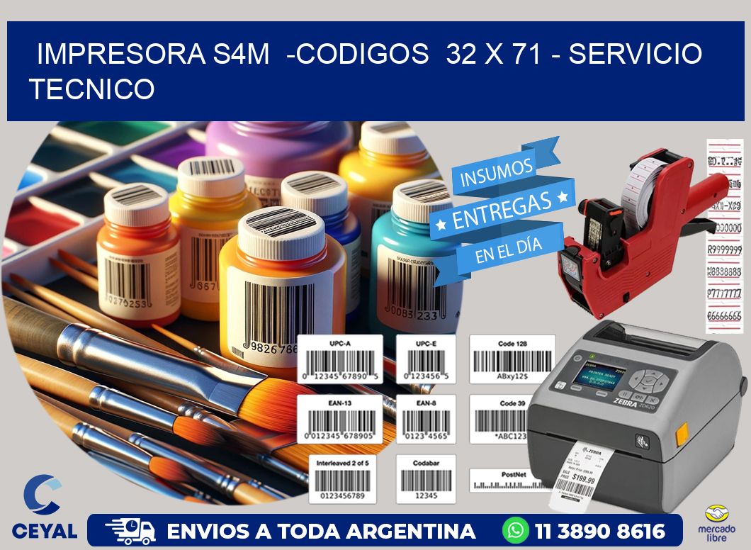 IMPRESORA S4M -CODIGOS 32 x 71 - SERVICIO TECNICO